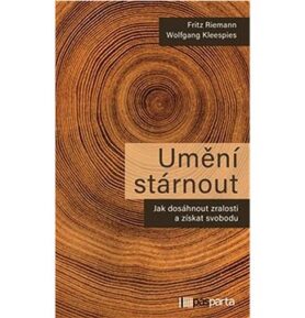 Umění stárnout: Jak dosáhnout zralosti a získat svobodu