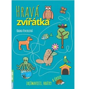 Hravá zvířátka: Zajímavosti, hrátky a úkoly
