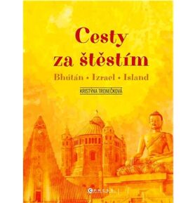 Cesty za štěstím: Bhútán - Izrael - Island