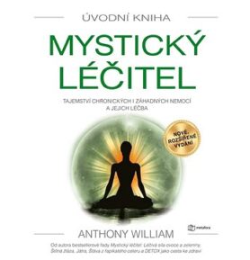 Mystický léčitel: Tajemství chronických i záhadných nemocí a jejich léčba