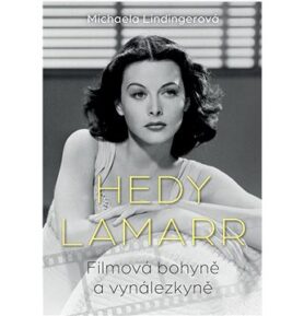 Hedy Lamarr: Filmová bohyně a vynálezkyně