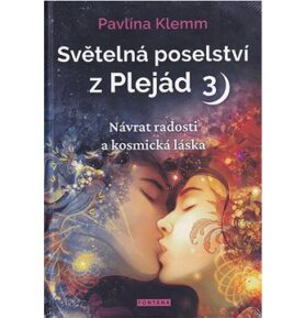 Světelná poselství z Plejád 3: Návrat radosti a kosmická láska