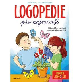 Logopedie pro nejmenší: Zábavné hry a cvičení pro správný rozvoj řeči