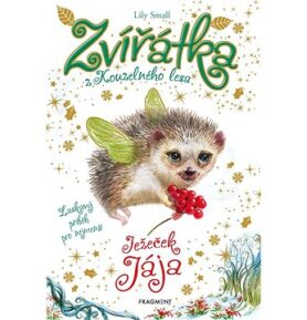 Zvířátka z Kouzelného lesa Ježeček Jája: Laskavý příběh pro nejmenší