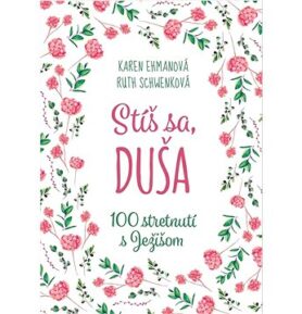 Stíš sa, duša: 100 stretnutí s Ježišom