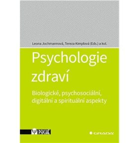 Psychologie zdraví: Biologické, psychosociální, digitální a spirituální aspekty