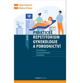 Praktické repetitorium gynekologie a porodnictví: Pro přípravu ke speciálním zkouškám