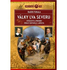 Válka lva severu: Vítězství a prohry krále Gustava II. Adolfa