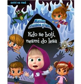 Mášiny strašidelné příběhy Kdo se bojí, nesmí do lesa