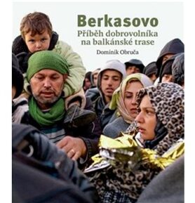 Berkasovo: Příběh dobrovolníka na balkánské trase