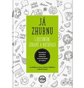 Já zhubnu - S rozumem, zdravě a natrvalo: Komplexní průvodce hubnutím od psychologie po výživu