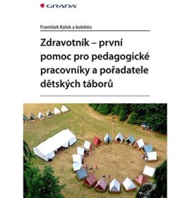Zdravotník: První pomoc pro pedagogické pracovníky a pořadatele dětských táborů