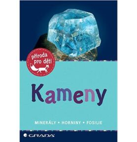 Kameny: Minerály - Horniny - Fosilie