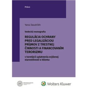 Regulácia ochrany pred legalizáciou príjmov z trestnej činnosti: a financovaním terorizmu v koreláci