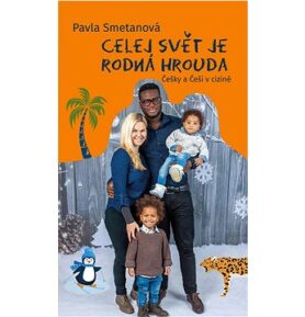 Celej svět je rodná hrouda: Češky a Češi v cizině