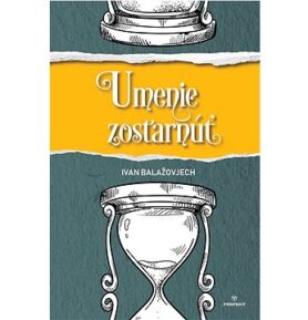 Umenie zostarnúť