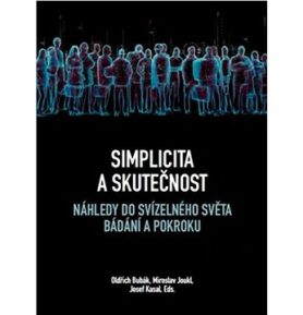 Simplicita a skutečnost: Náhledy do svízelného světa bádání a pokroku