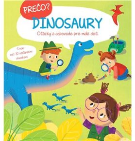 Prečo? Dinosaury: Otázky a odpovede pre malé deti