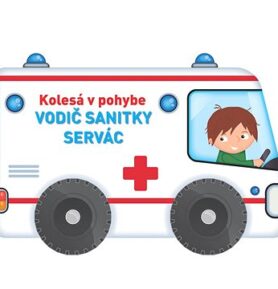 Kolesá v pohybe Vodič sanitky Servác