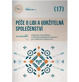Péče o lidi a udržitelná společenství: Komunity, komunikace a další permakulturní inspirace pro spol