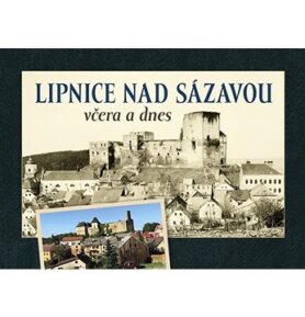 Lipnice nad Sázavou včera a dnes