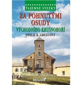 Za pohnutými osudy východního Krušnohoří: Tajemné stezky