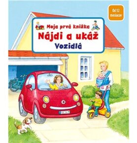 Moja prvá knižka Nájdi a ukáž Vozidlo