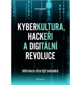 Kyberkultura, hackeři a digitální revolu: Informace chce být svobodná