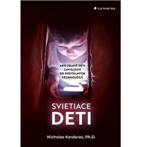 Svietiace deti: Ako zbaviť deti závislostí od digitálnych technológií