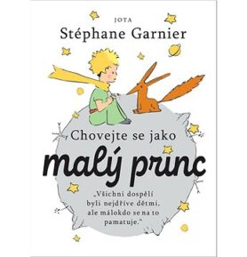 Chovejte se jako malý princ: „Všichni dospělí byli nejdříve dětmi, ale málokdo se na to pamatuje.“