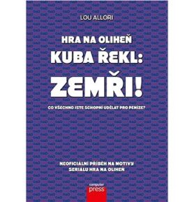 Hra na oliheň Kuba řekl: Zemři!: Co všechno jste schopní udělat pro peníze?