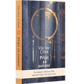 Přijít za svítání: Vybrané eseje z let 2002–2022