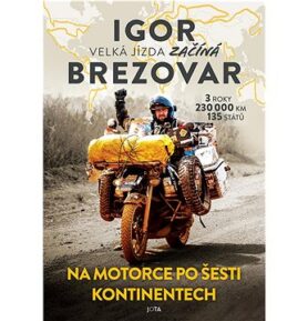 Igor Brezovar Velká jízda začíná: Na motorce po šesti kontinentech