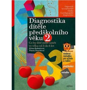 Diagnostika dítěte předškolního věku 2: Co by dítě mělo umět ve věku od 3 do 6 let
