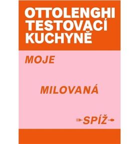Ottolenghi Testovací kuchyně Moje milovaná spíž