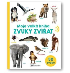 Moje velká kniha Zvuky zvířat