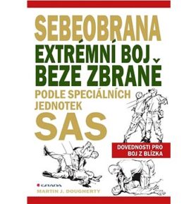 Sebeobrana: Extrémní boj beze zbraně podle speciálních jednotek SAS