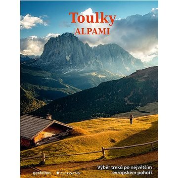 Toulky Alpami: Výběr treků po největším evropském pohoří