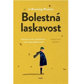 Bolestná laskavost: Historický román o síle laskavosti i v těch nejtemnějších časech