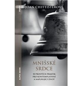 Mnišské srdce: 50 prostých praktik pro kontemplativní a naplňující život