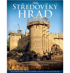 Středověký hrad: Kompletní průvodce světem středověké pevnostní architektury