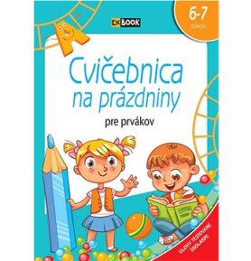 Cvičebnica na prázdniny pre prvákov: 6-7 rokov