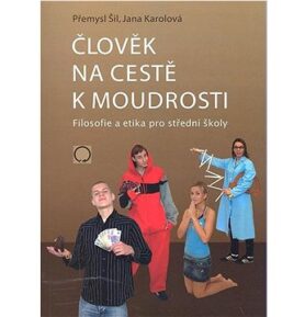 Člověk na cestě k moudrosti: Filosofie a etika pro střední školy