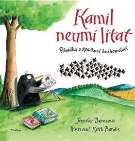 Kamil neumí lítat: Pohádka o špačkovi knihomolovi