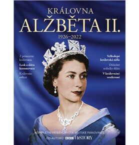 Královna Alžběta II.: 1926-2022 Kompletní příběh života britské panovnice