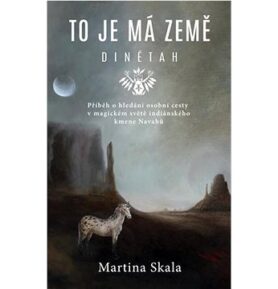 To je má země Dinétah: Příběh o hledání osobní cesty v magickém světě indiánského kmene Navahů