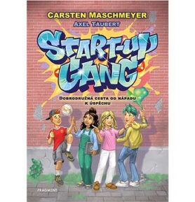 Start-up gang: Dobrodružná cesta od nápadu k úspěchu