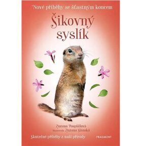 Nové příběhy se šťastným koncem Šikovný syslík: Skutečné příběhy z naší přírody