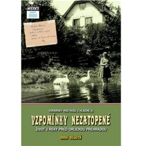Vzpomínky nezatopené: Život u řeky před Orlickou přehradou