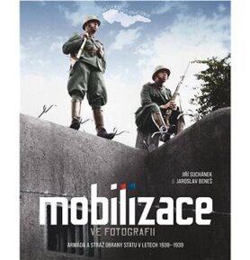 Mobilizace ve fotografii: Armáda a stráž obrany státu v letech 1938–1939